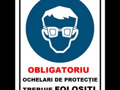 Placuta obligatoriu ochelari de protectie trebuie folositi